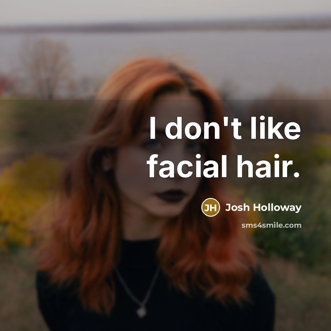 “I don't like facial hair.…” quote by Josh Holloway