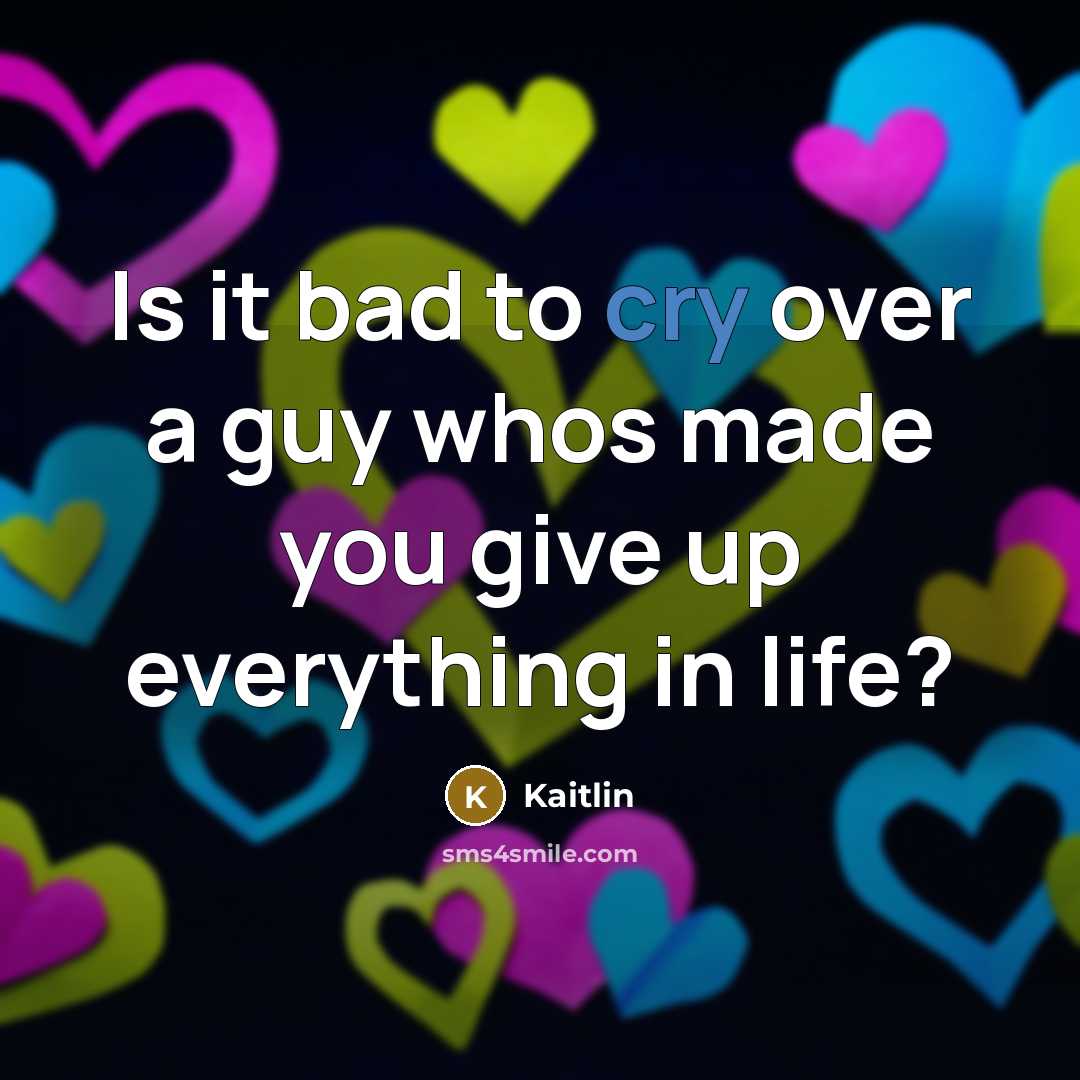 “Is it bad to cry over a guy whos made…” quote by Kaitlin