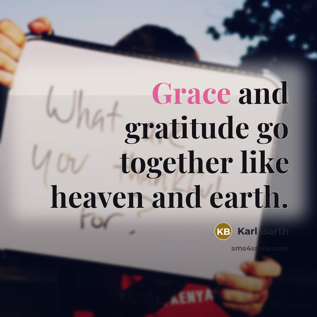 “Grace and gratitude go together like heaven and earth.…” quote by Karl Barth