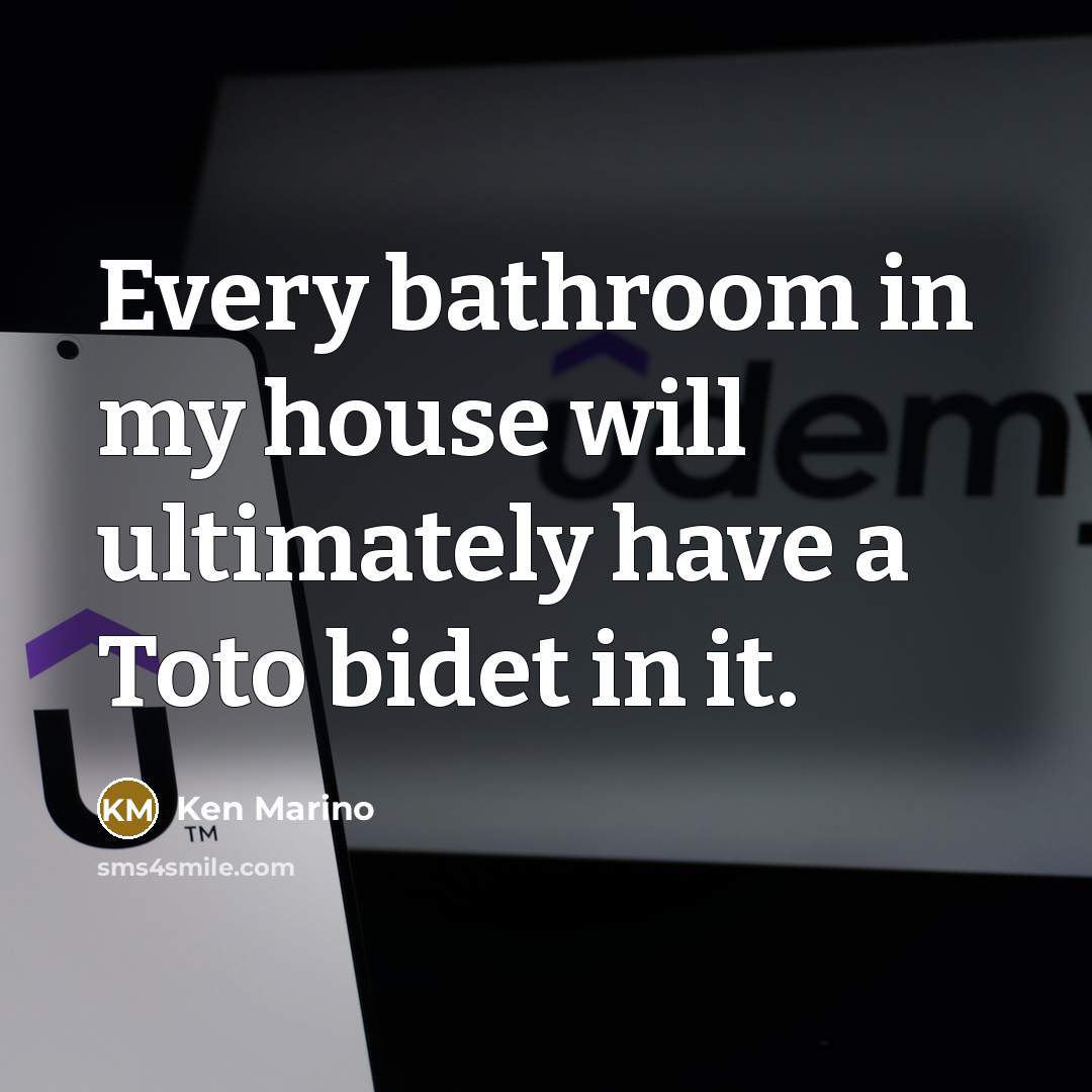 “Every bathroom in my house will ultimately have a Toto…” quote by Ken Marino