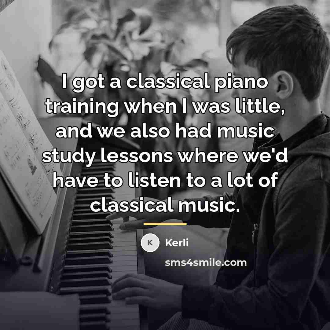 “I got a classical piano training when I was little,…” quote by Kerli