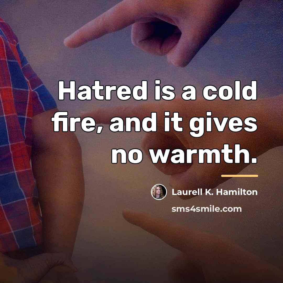 “Hatred is a cold fire, and it gives no warmth.…” quote by Laurell K. Hamilton