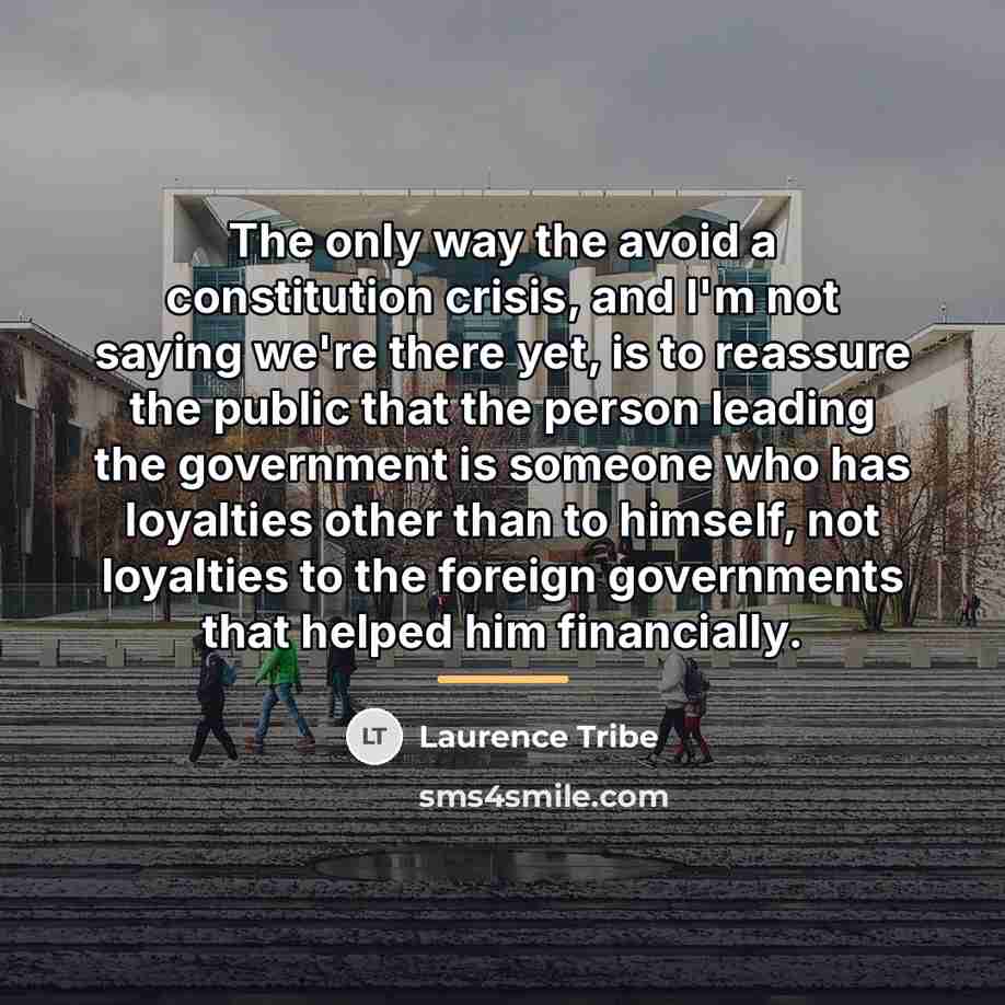“The only way the avoid a constitution crisis, and I'm…” quote by Laurence Tribe