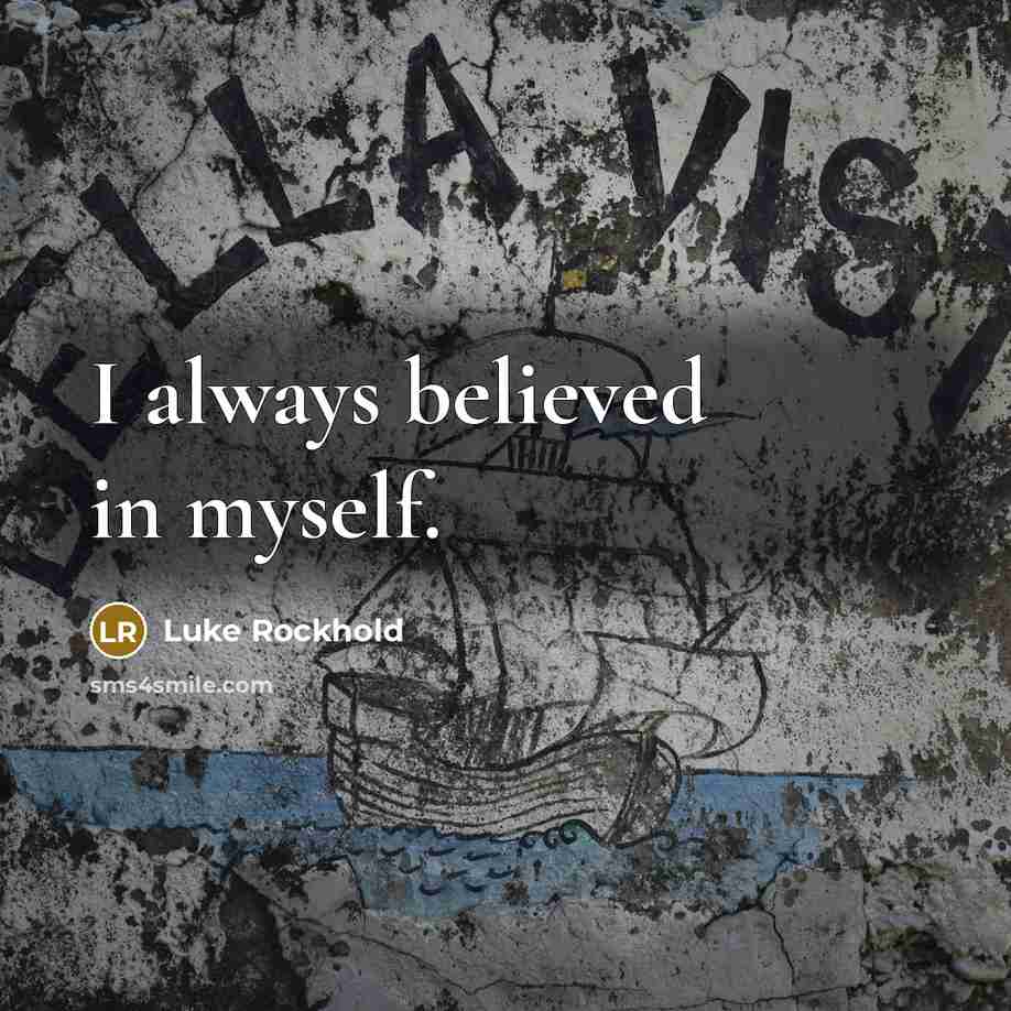 “I always believed in myself.…” quote by Luke Rockhold