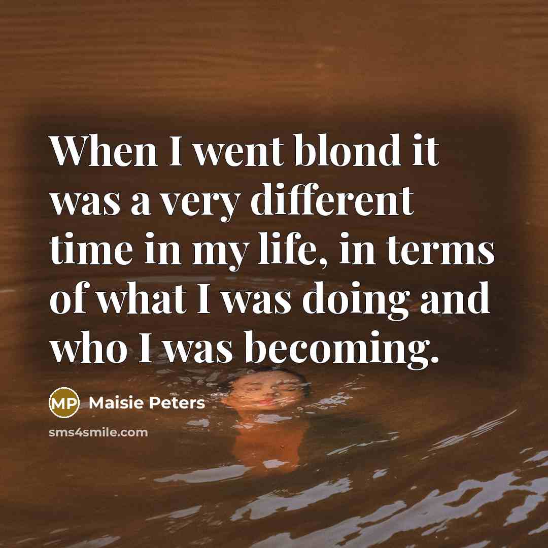 “When I went blond it was a very different time…” quote by Maisie Peters
