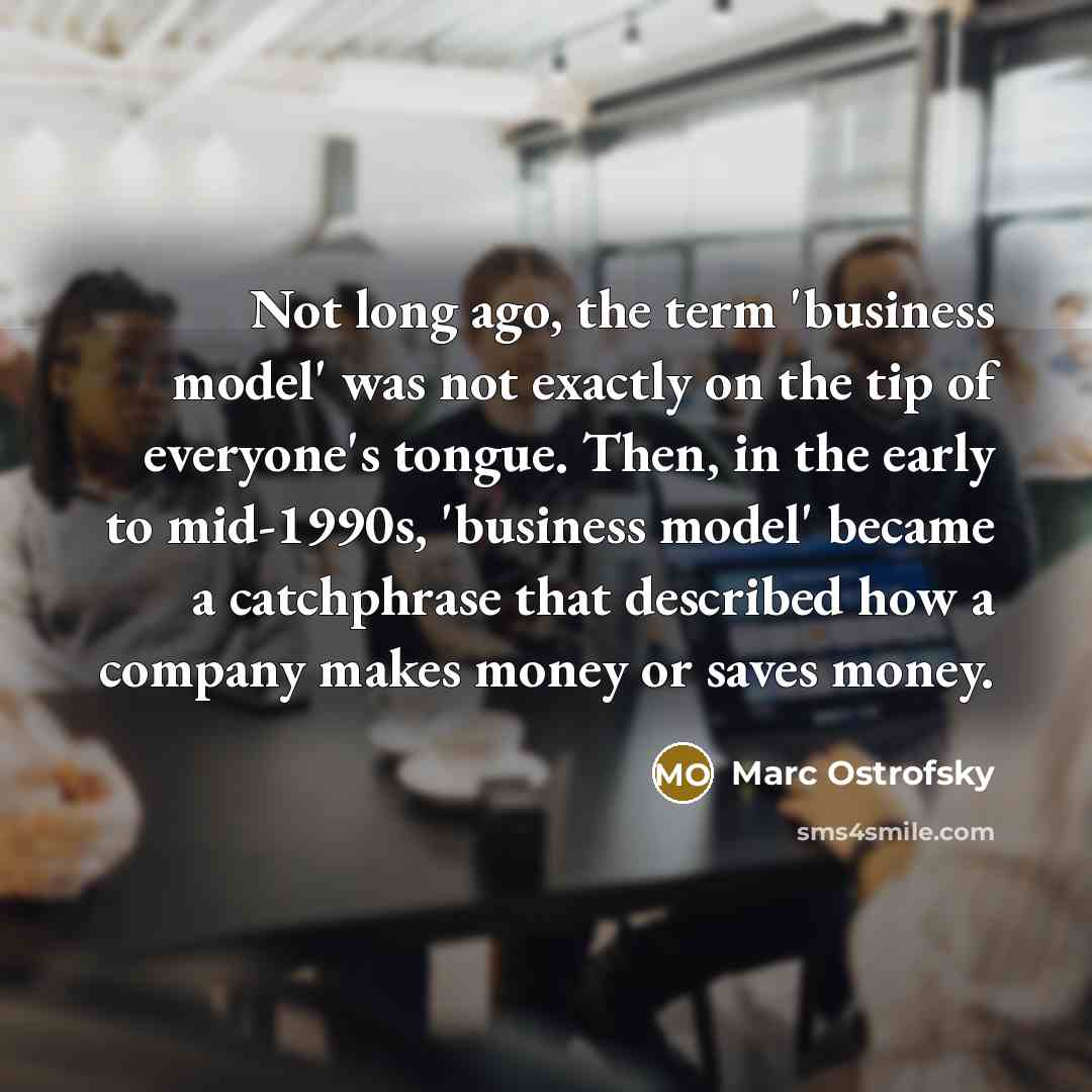 “Not long ago, the term 'business model' was not exactly…” quote by Marc Ostrofsky