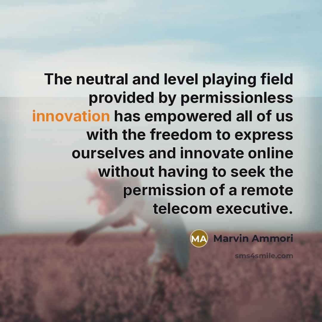 “The neutral and level playing field provided by permissionless innovation…” quote by Marvin Ammori