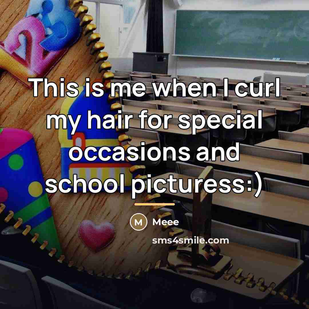 “This is me when I curl my hair for special…” quote by Meee