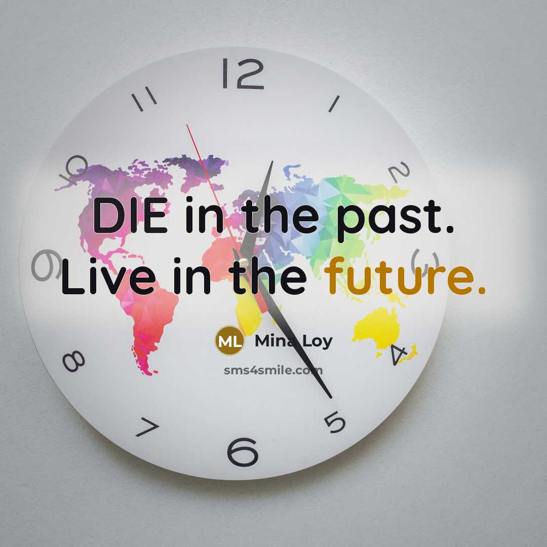 “DIE in the past. Live in the future.…” quote by Mina Loy