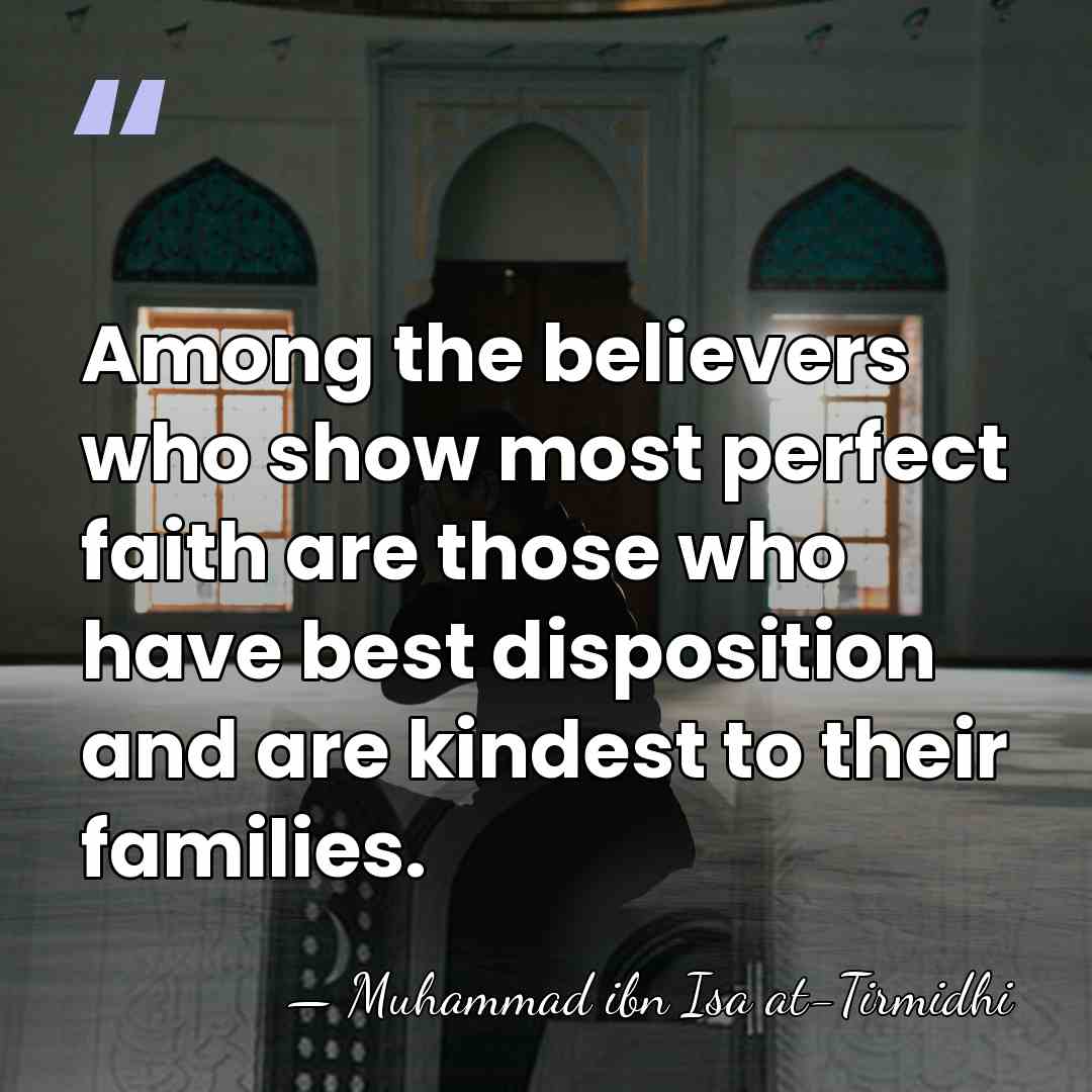 Among the believers who show most perfect faith are those who have&hellip; - Muhammad ibn Isa at-Tirmidhi