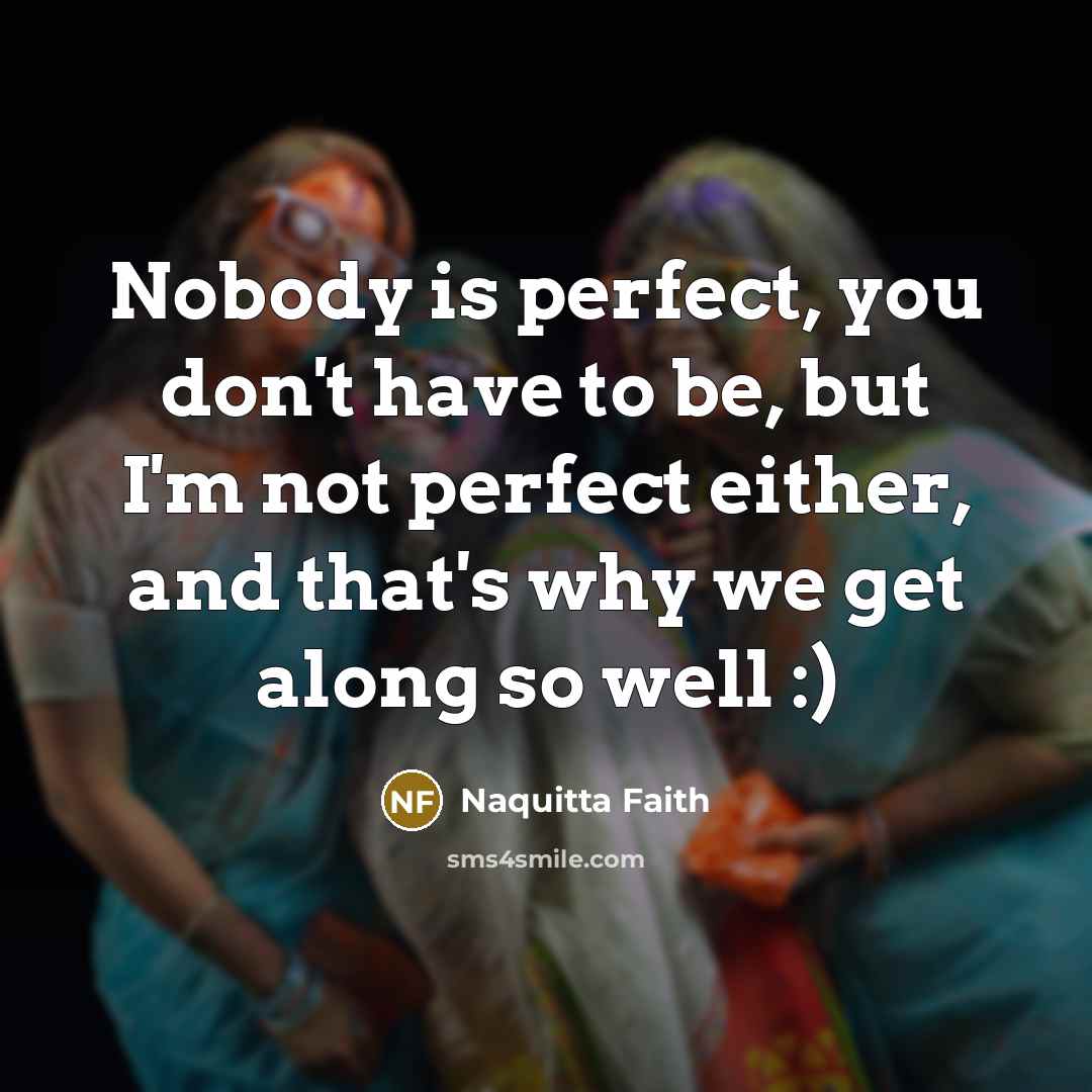“Nobody is perfect, you don't have to be, but I'm…” quote by Naquitta Faith