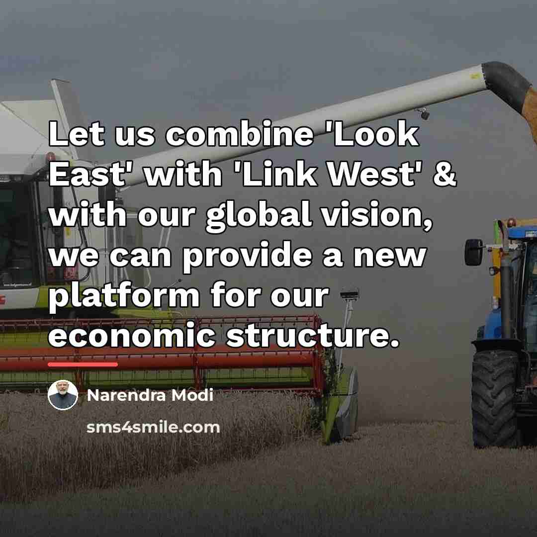 “Let us combine 'Look East' with 'Link West' & with…” quote by Narendra Modi