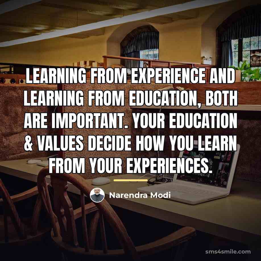 “Learning from experience and learning from education, both are important.…” quote by Narendra Modi