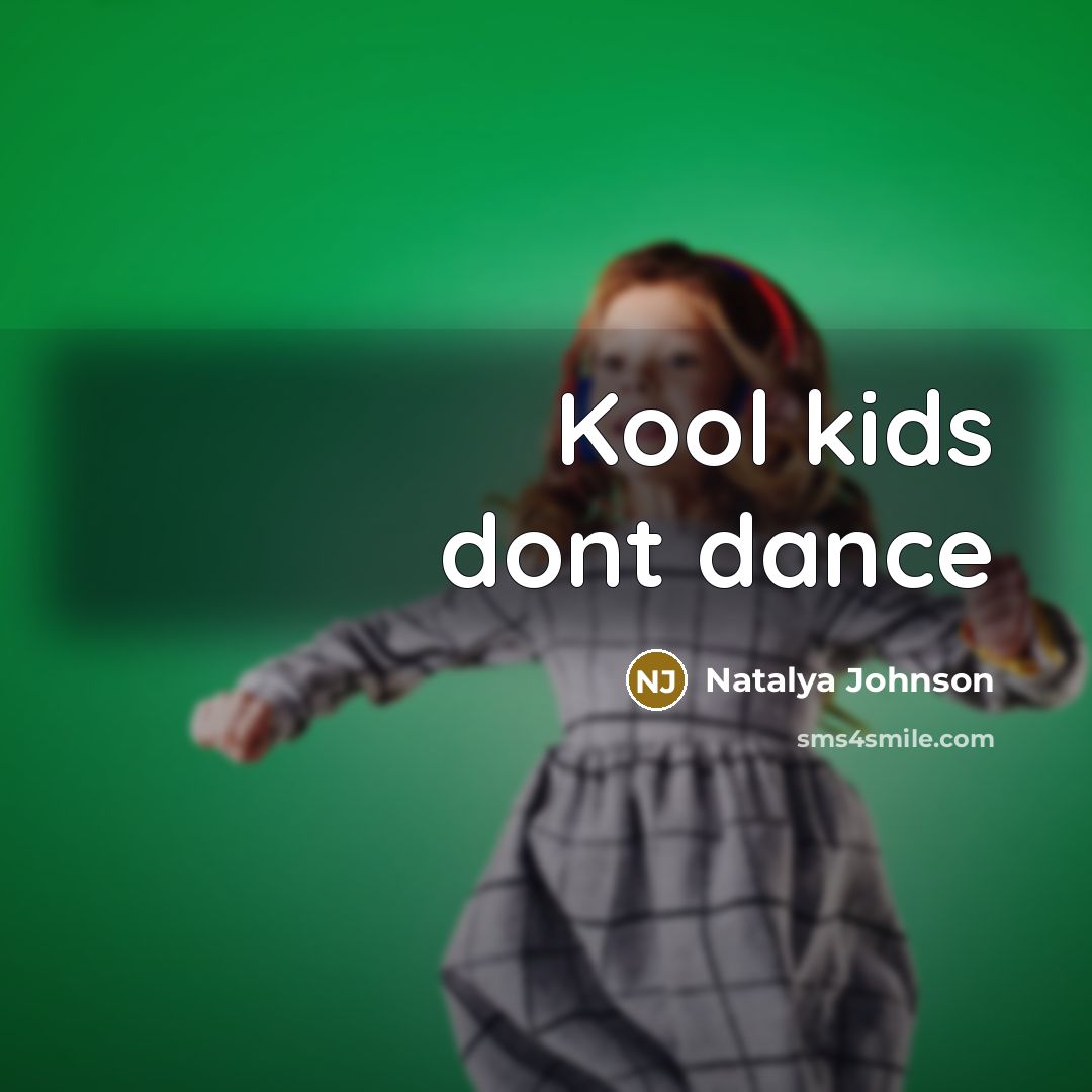 “Kool kids dont dance” quote by Natalya Johnson