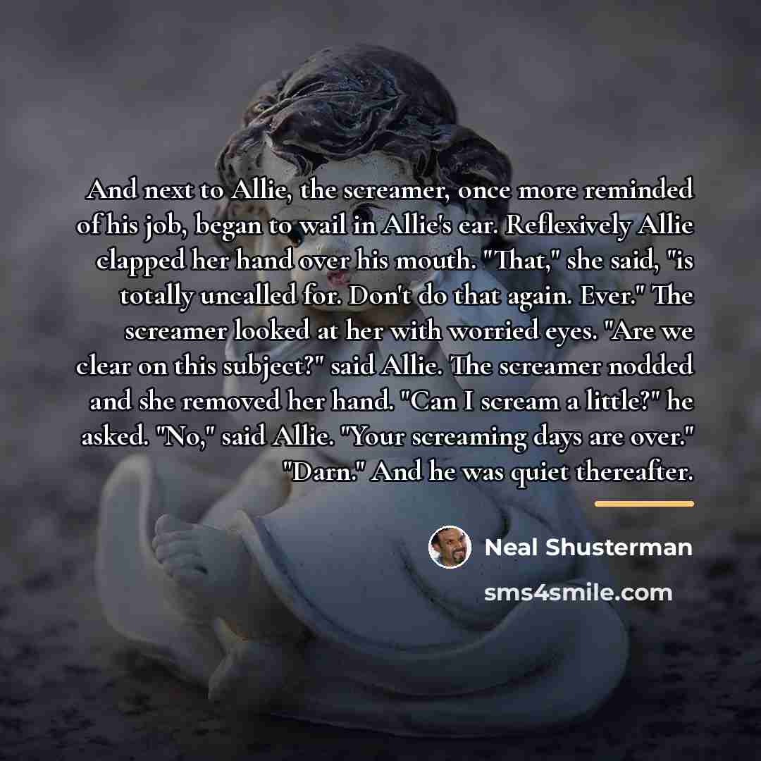 “And next to Allie, the screamer, once more reminded of…” quote by Neal Shusterman