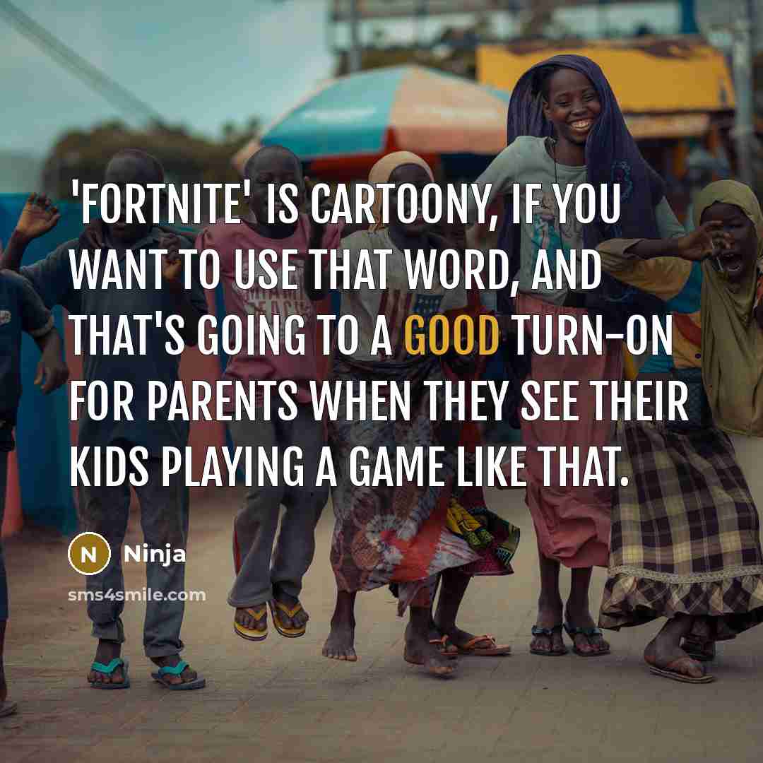 “'Fortnite' is cartoony, if you want to use that word,…” quote by Ninja