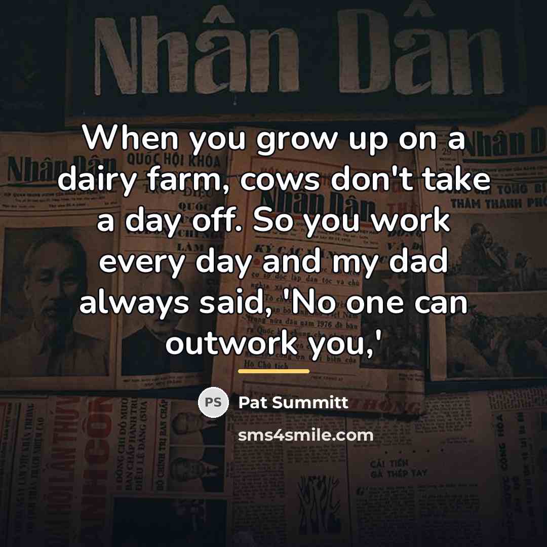 “When you grow up on a dairy farm, cows don't…” quote by Pat Summitt