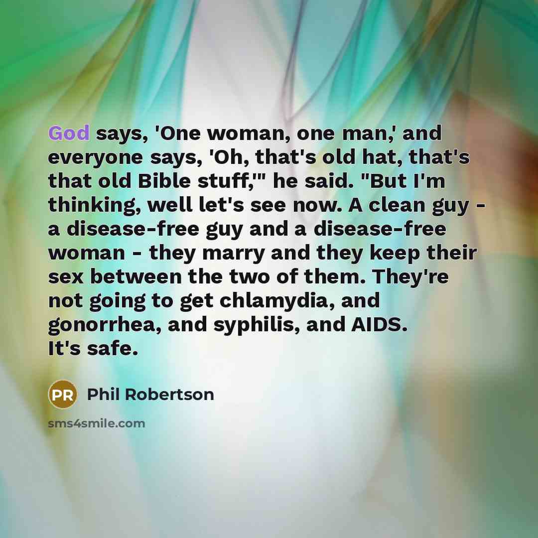 “God says, 'One woman, one man,' and everyone says, 'Oh,…” quote by Phil Robertson