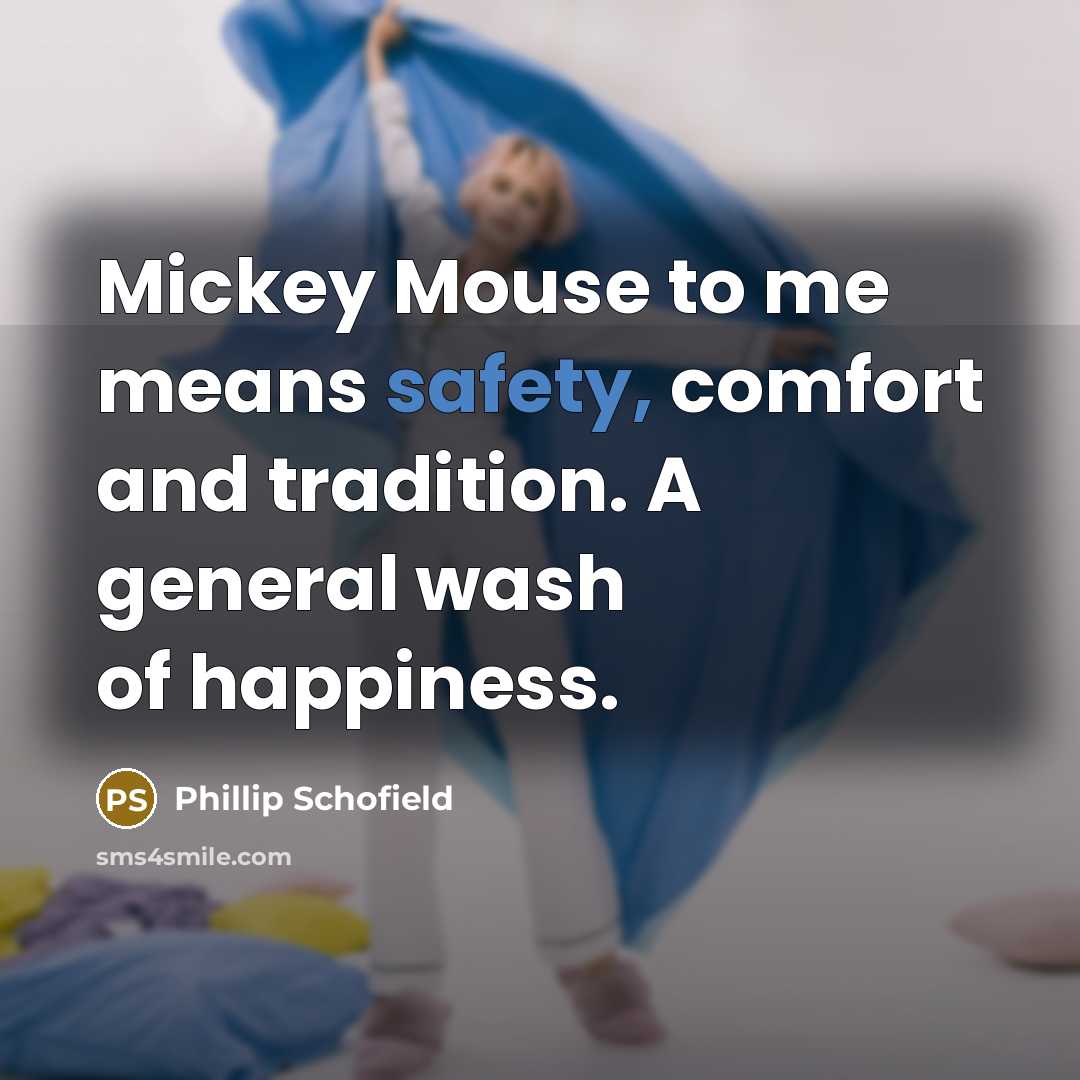 “Mickey Mouse to me means safety, comfort and tradition. A…” quote by Phillip Schofield
