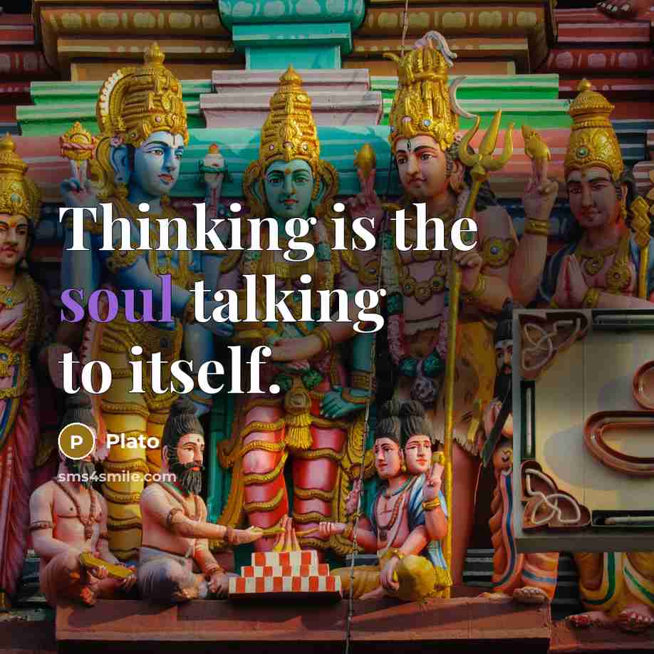 “Thinking is the soul talking to itself.…” quote by Plato