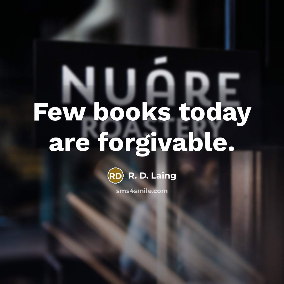 “Few books today are forgivable.…” quote by R. D. Laing