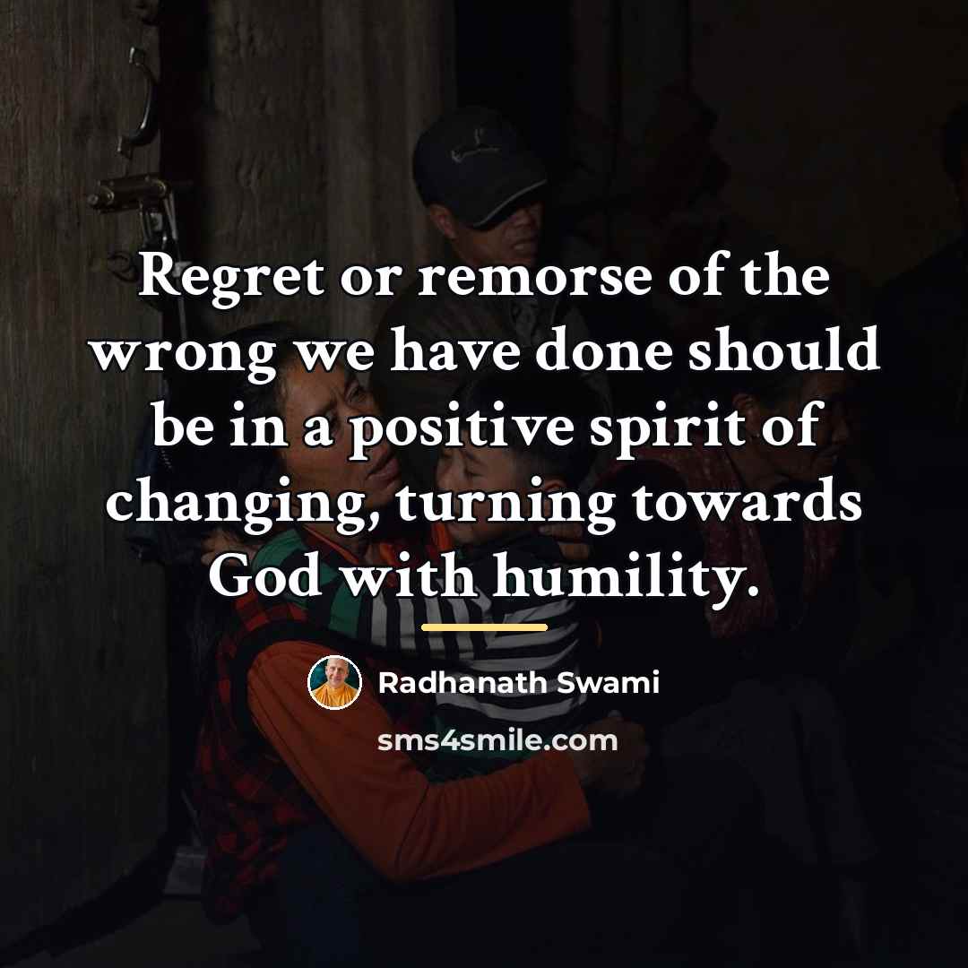 “Regret or remorse of the wrong we have done should…” quote by Radhanath Swami