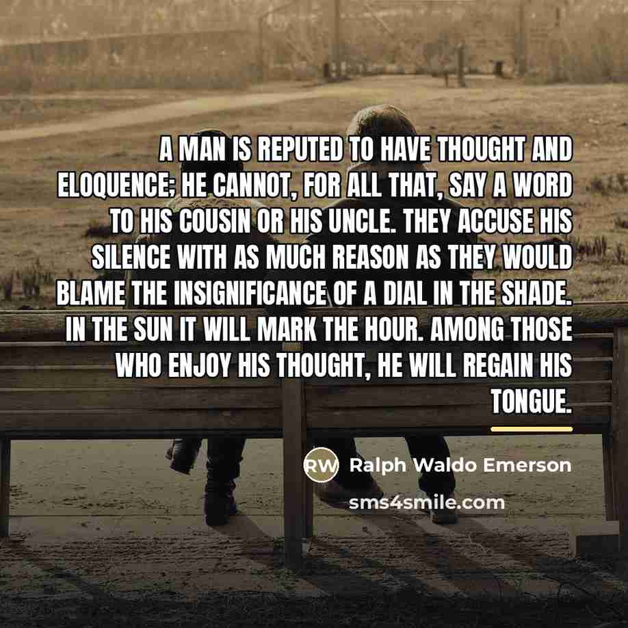 “A man is reputed to have thought and eloquence; he…” quote by Ralph Waldo Emerson