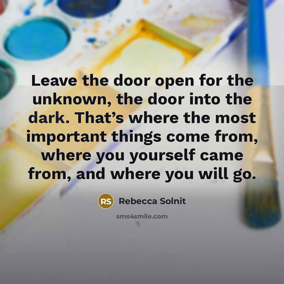 “Leave the door open for the unknown, the door into…” quote by Rebecca Solnit