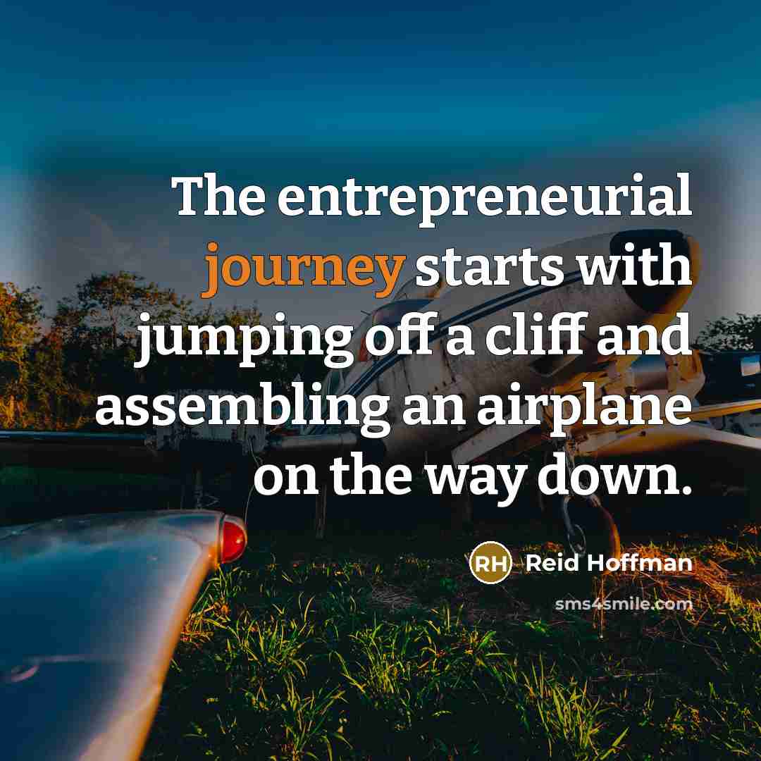 “The entrepreneurial journey starts with jumping off a cliff and…” quote by Reid Hoffman
