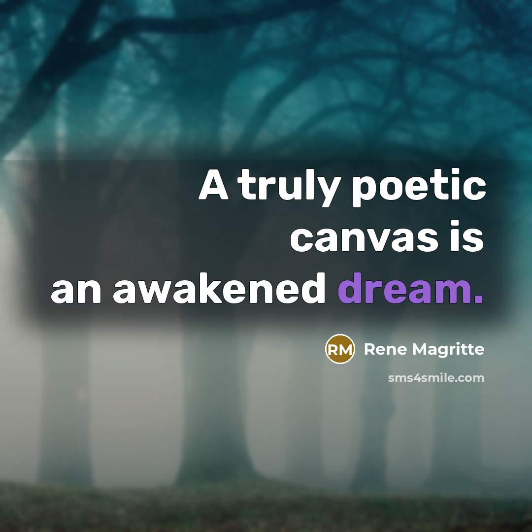 “A truly poetic canvas is an awakened dream.…” quote by Rene Magritte