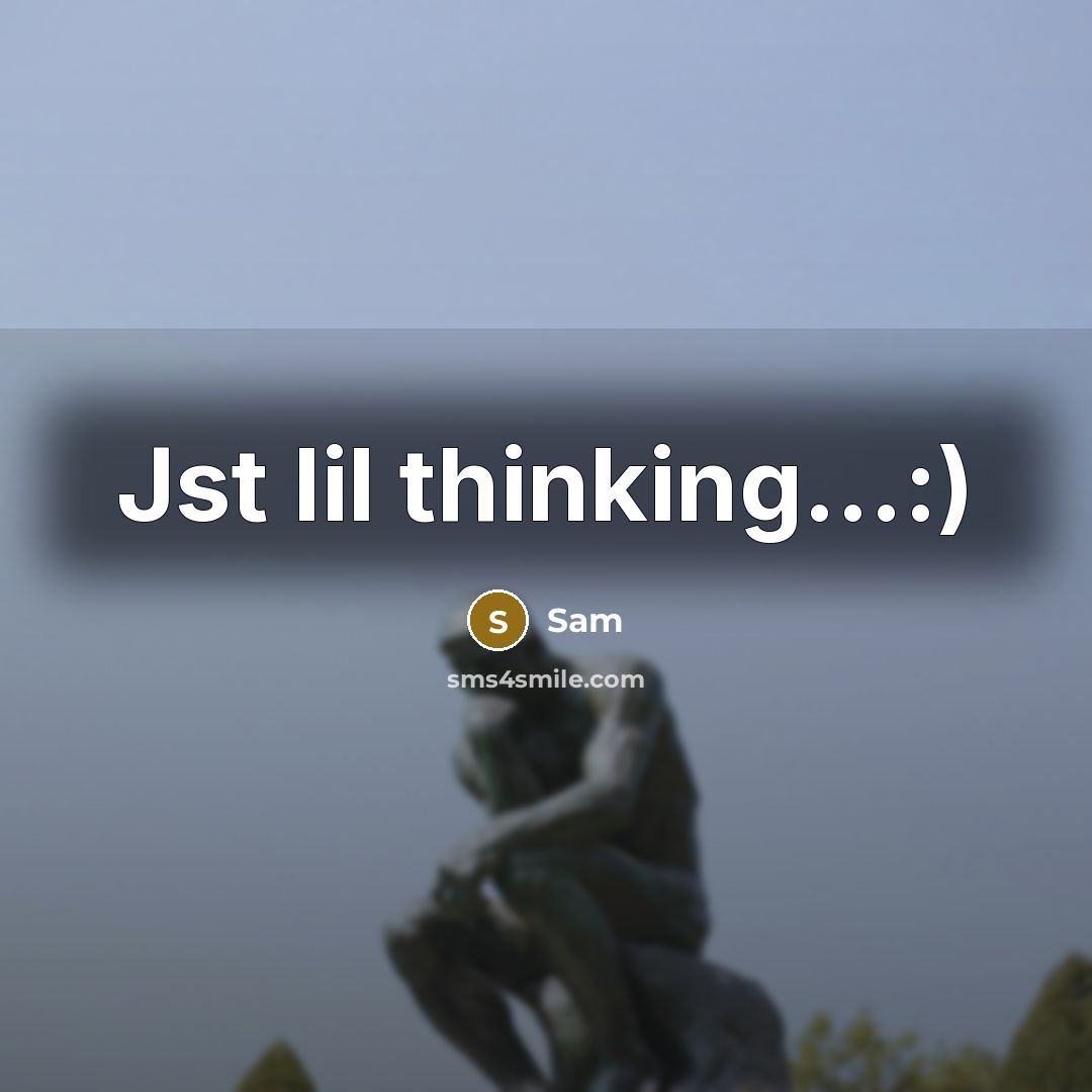 “Jst lil thinking…:)” quote by SAm