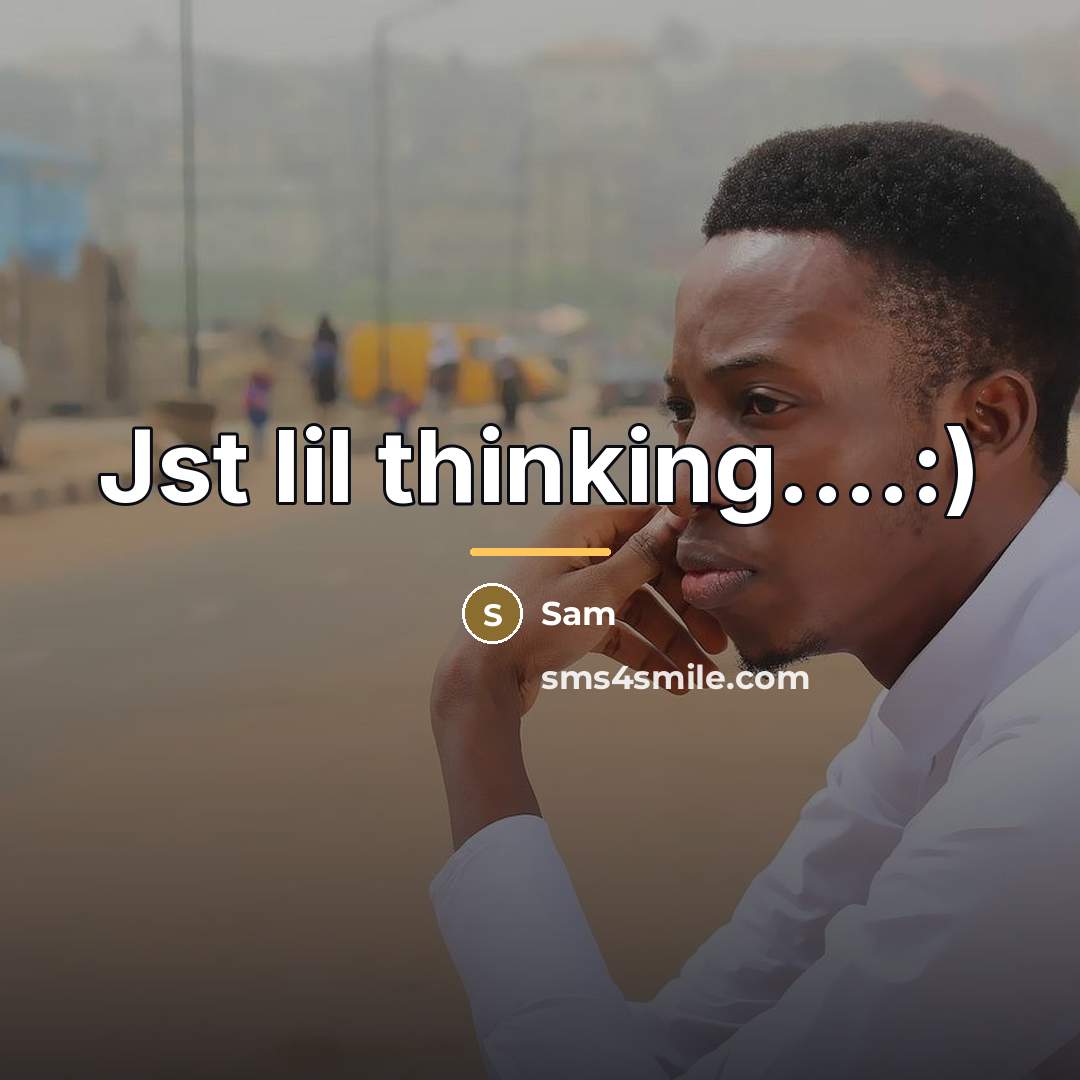 “Jst lil thinking....:)…” quote by SAm