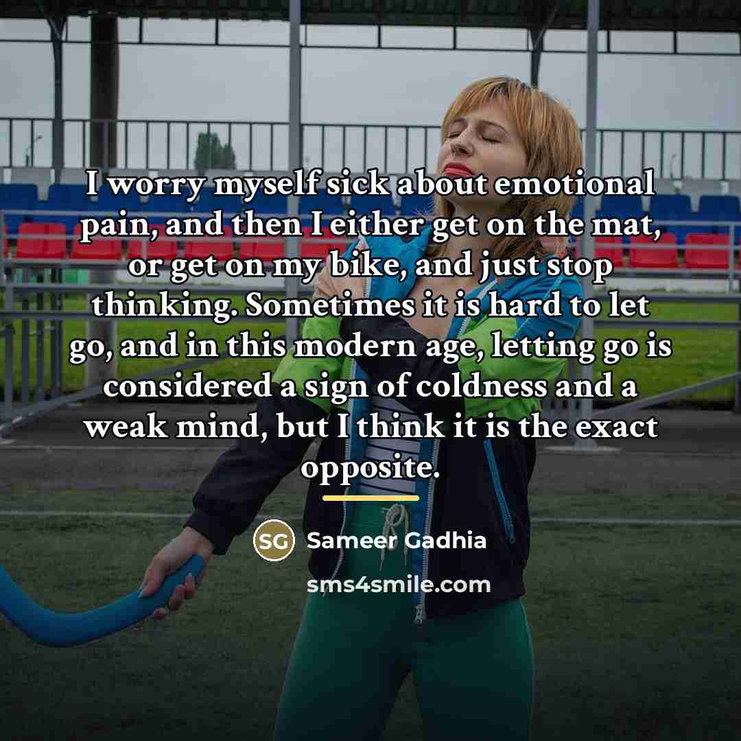 “I worry myself sick about emotional pain, and then I…” quote by Sameer Gadhia