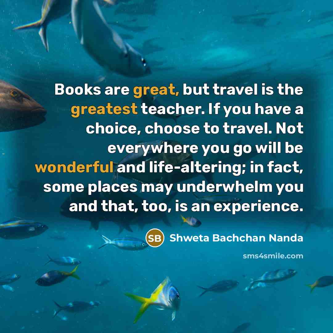 “Books are great, but travel is the greatest teacher. If…” quote by Shweta Bachchan Nanda