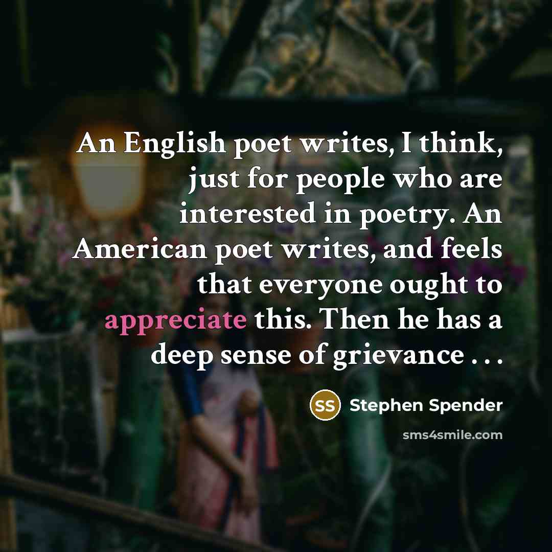 “An English poet writes, I think, just for people who…” quote by Stephen Spender