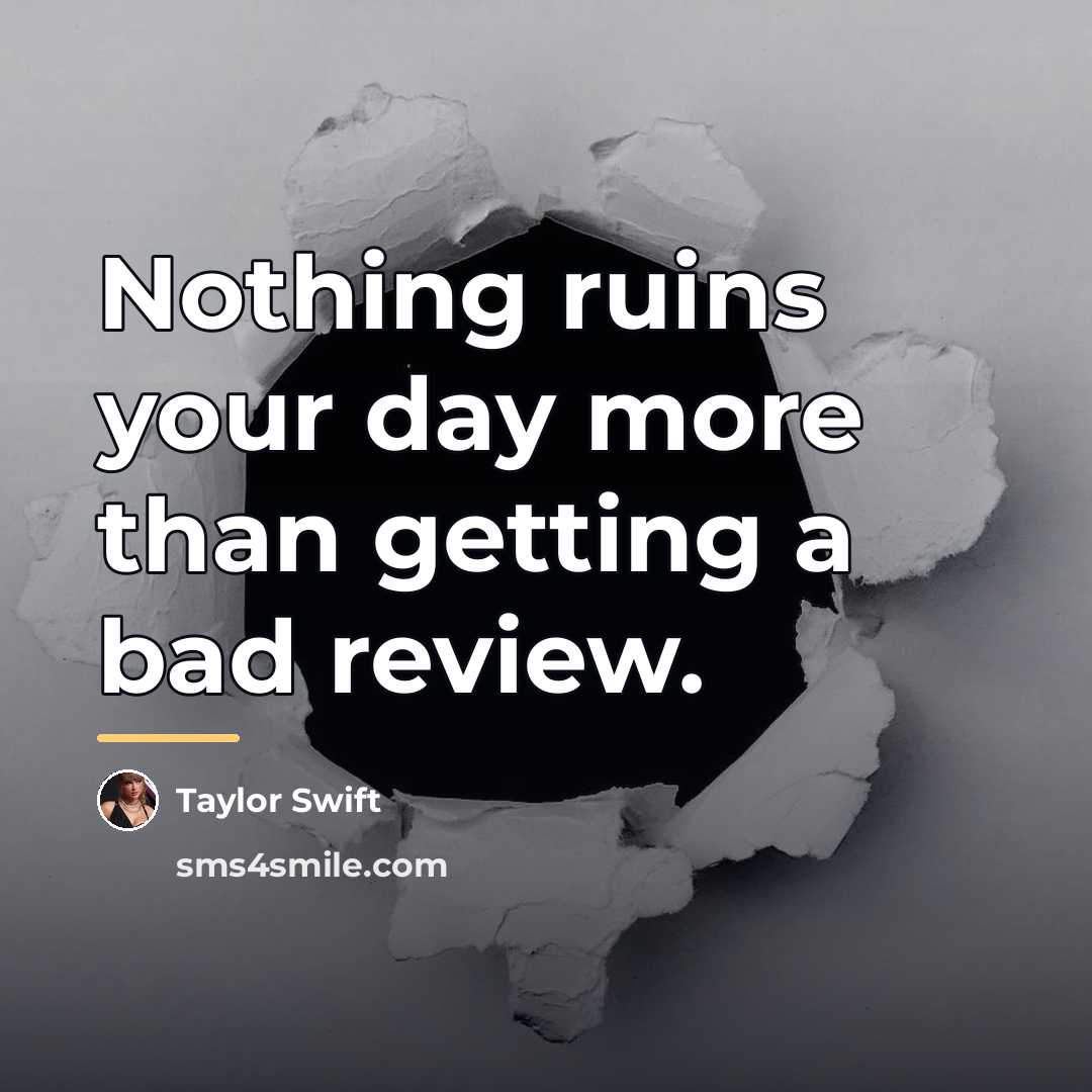 “Nothing ruins your day more than getting a bad review.…” quote by Taylor Swift