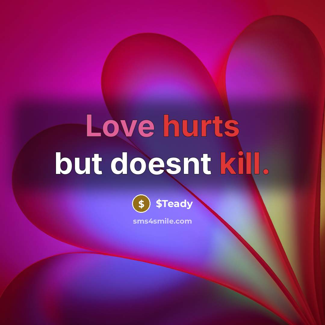 “Love hurts but doesnt kill.” quote by $Teady