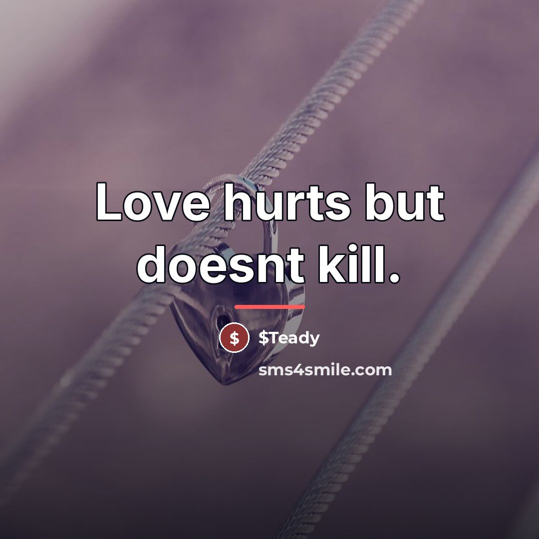 “Love hurts but doesnt kill.…” quote by $Teady