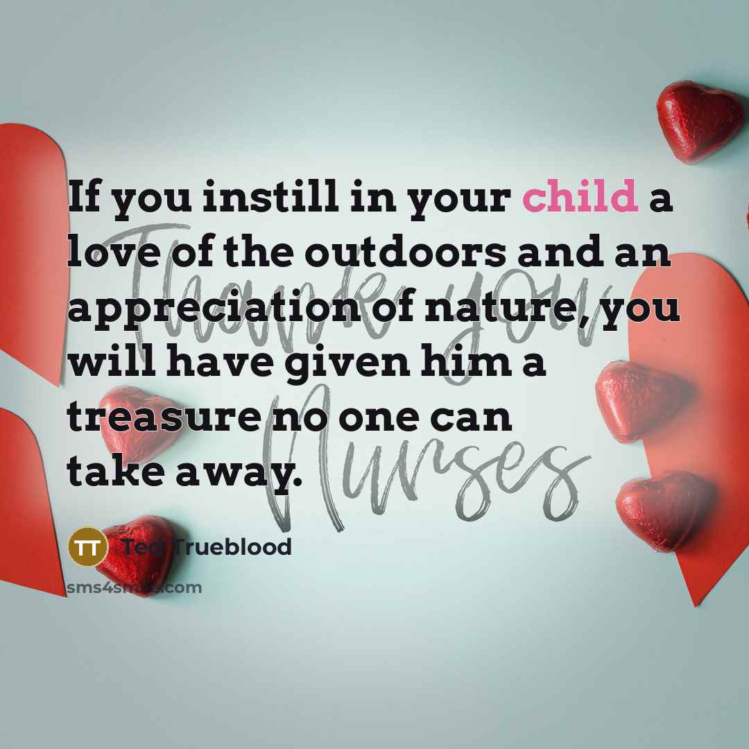 “If you instill in your child a love of the…” quote by Ted Trueblood