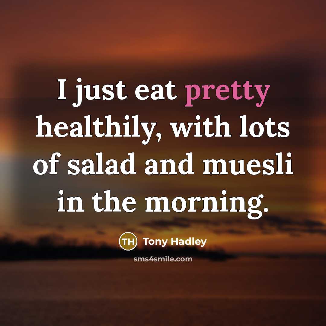 “I just eat pretty healthily, with lots of salad and…” quote by Tony Hadley