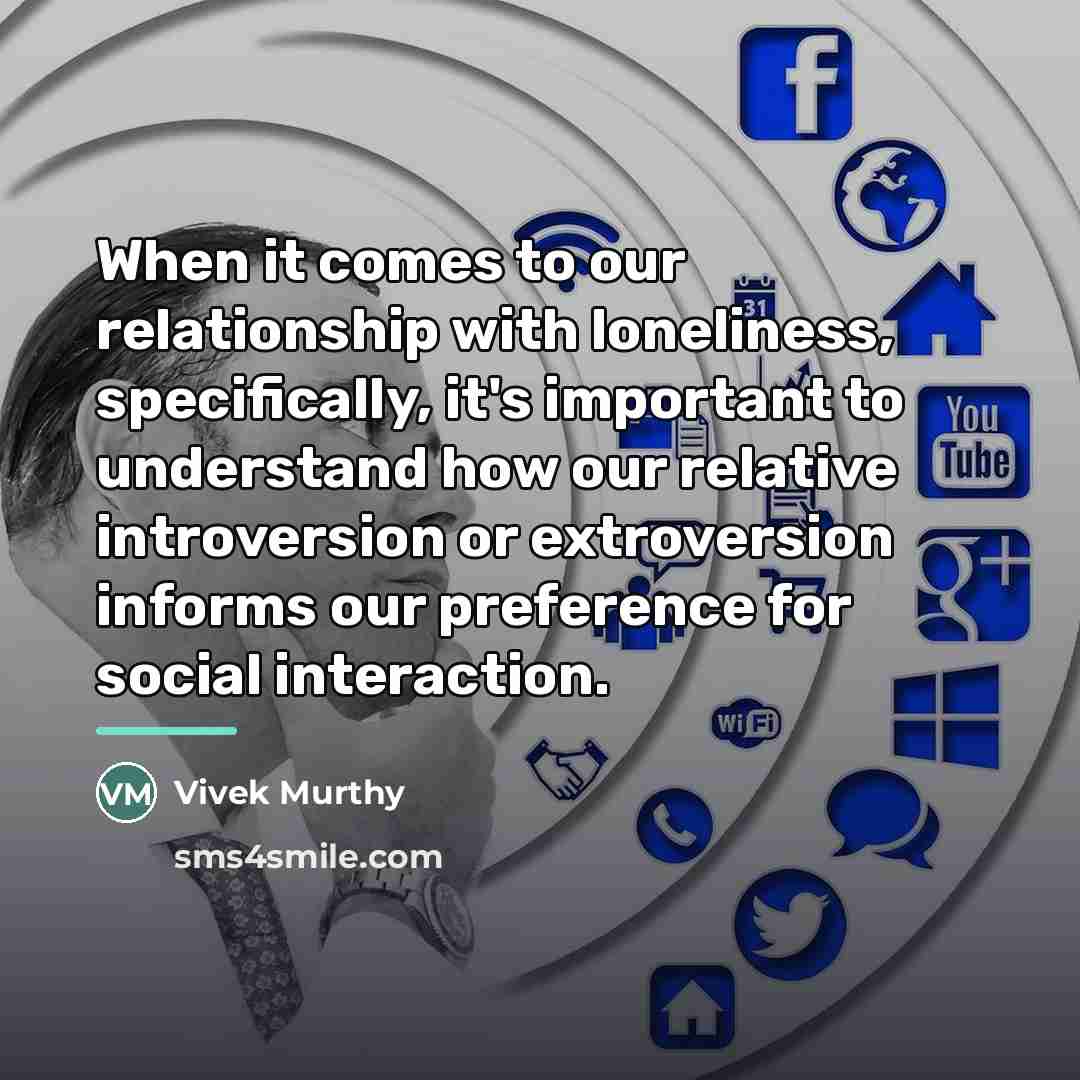 “When it comes to our relationship with loneliness, specifically, it's…” quote by Vivek Murthy
