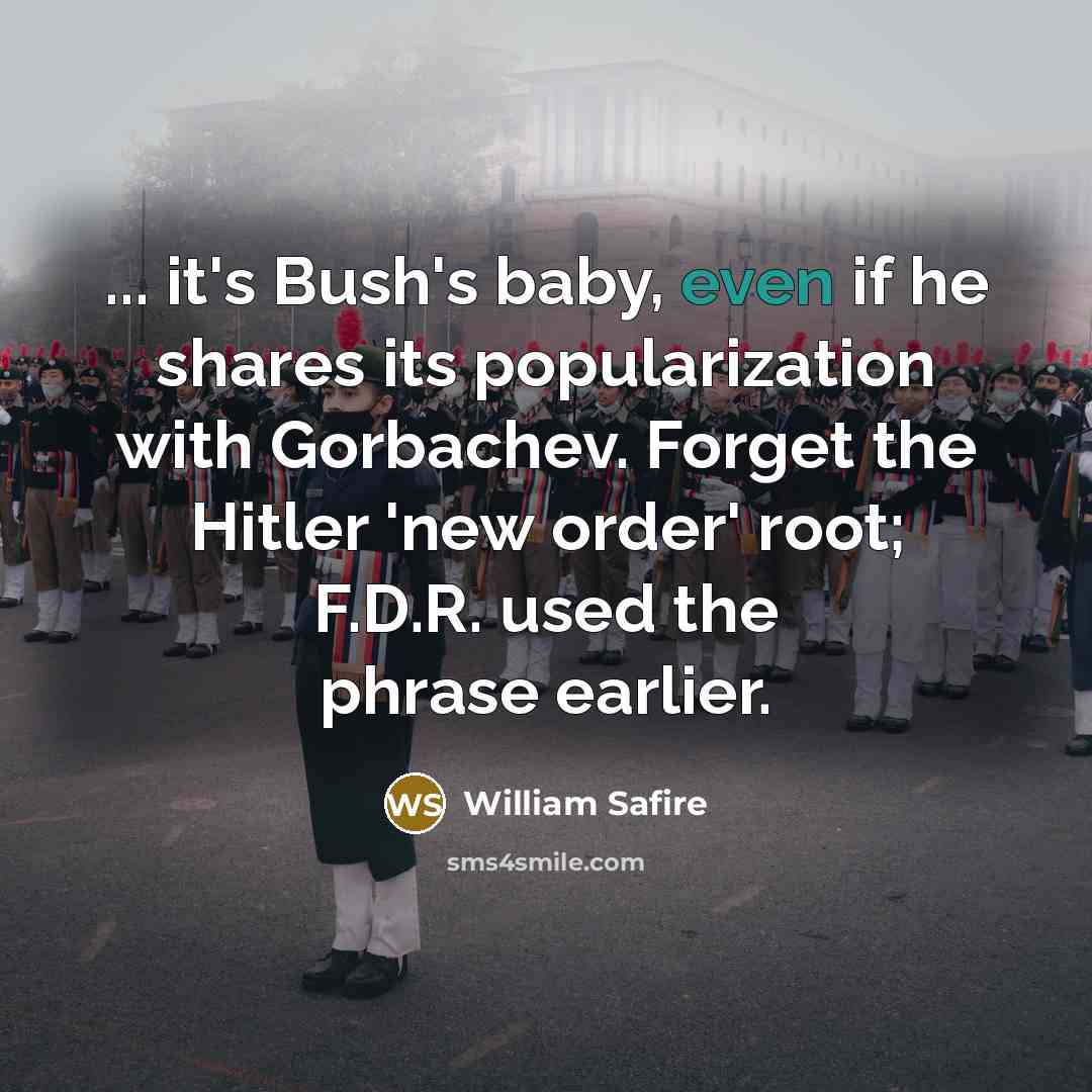 “... it's Bush's baby, even if he shares its popularization…” quote by William Safire