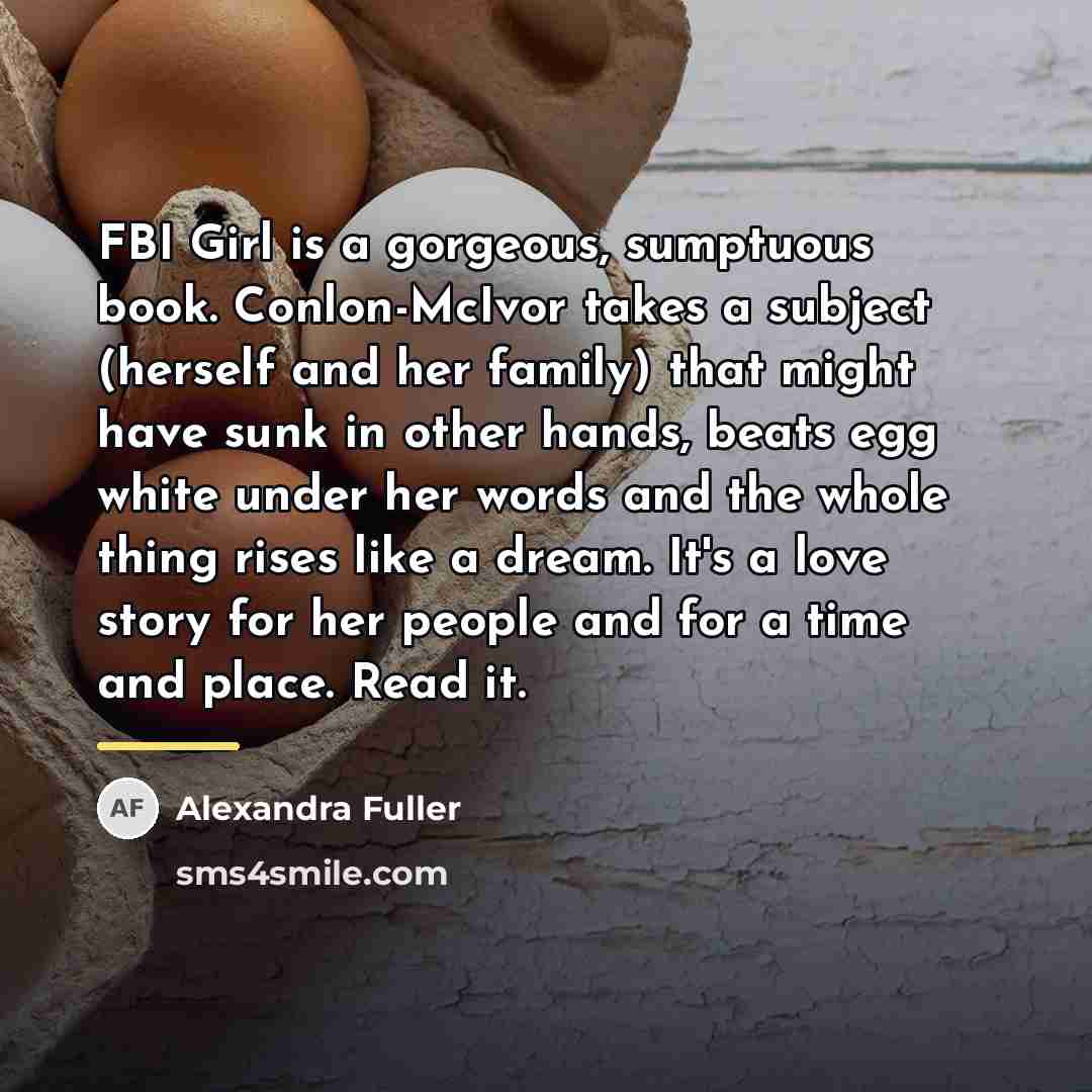 “FBI Girl is a gorgeous, sumptuous book. Conlon-McIvor takes a…” quote by Alexandra Fuller