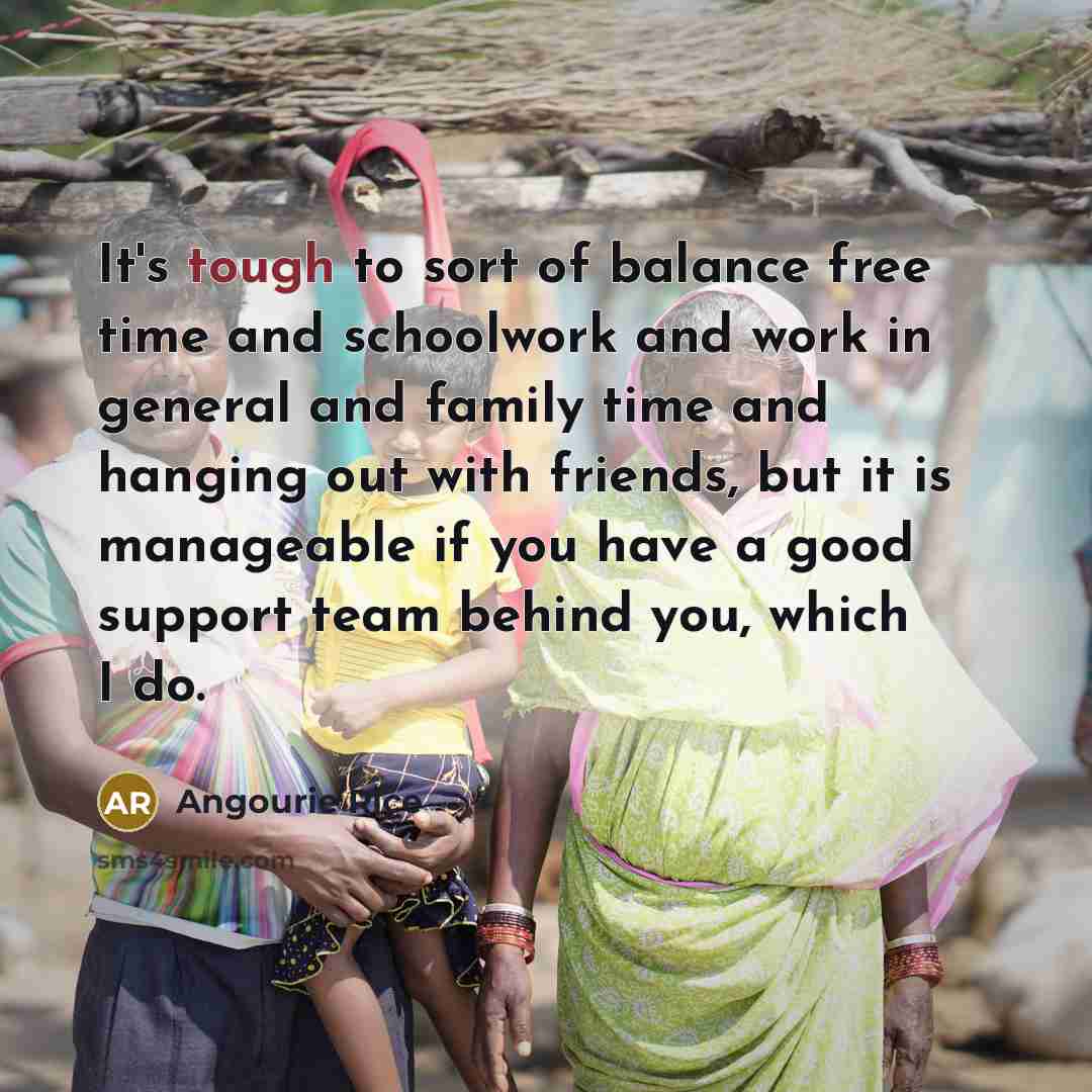“It's tough to sort of balance free time and schoolwork…” quote by Angourie Rice