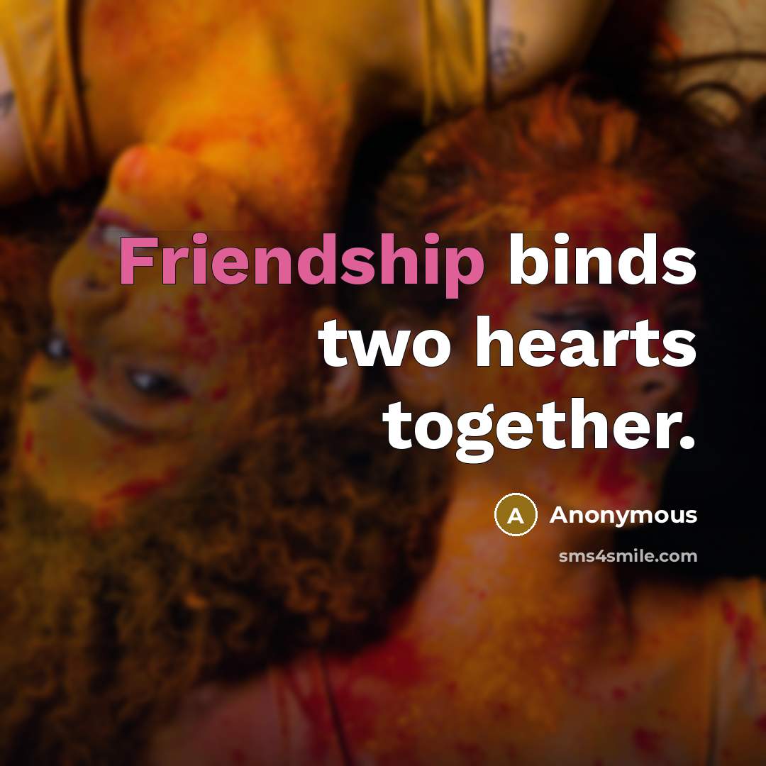 “Friendship binds two hearts together.” quote by Anonymous