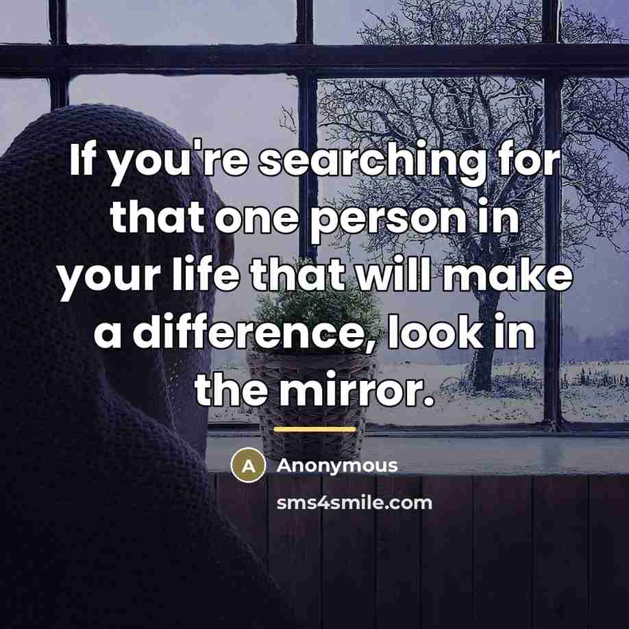 “If you're searching for that one person in your life…” quote by Anonymous
