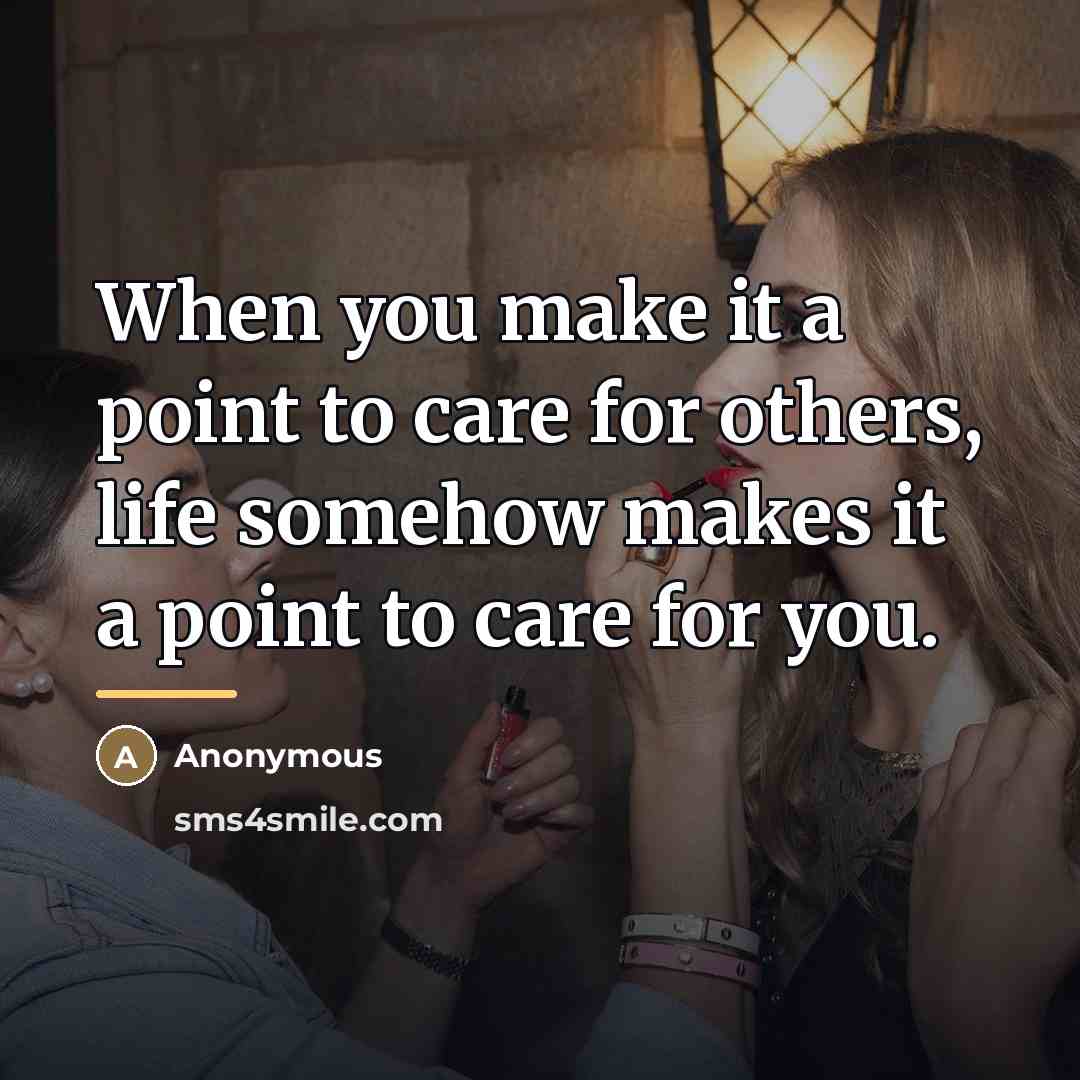 “When you make it a point to care for others,…” quote by Anonymous