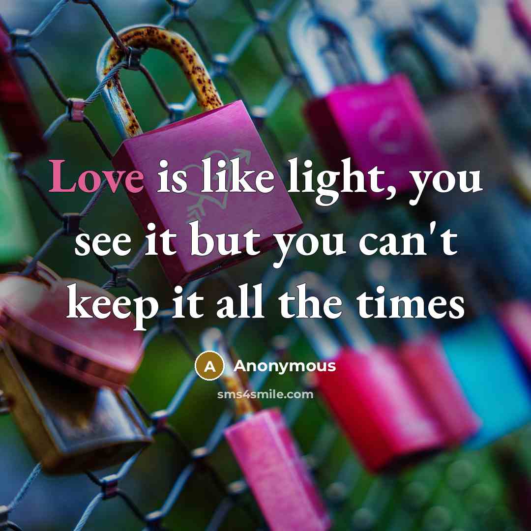 “Love is like light, you see it but you can't…” quote by Anonymous