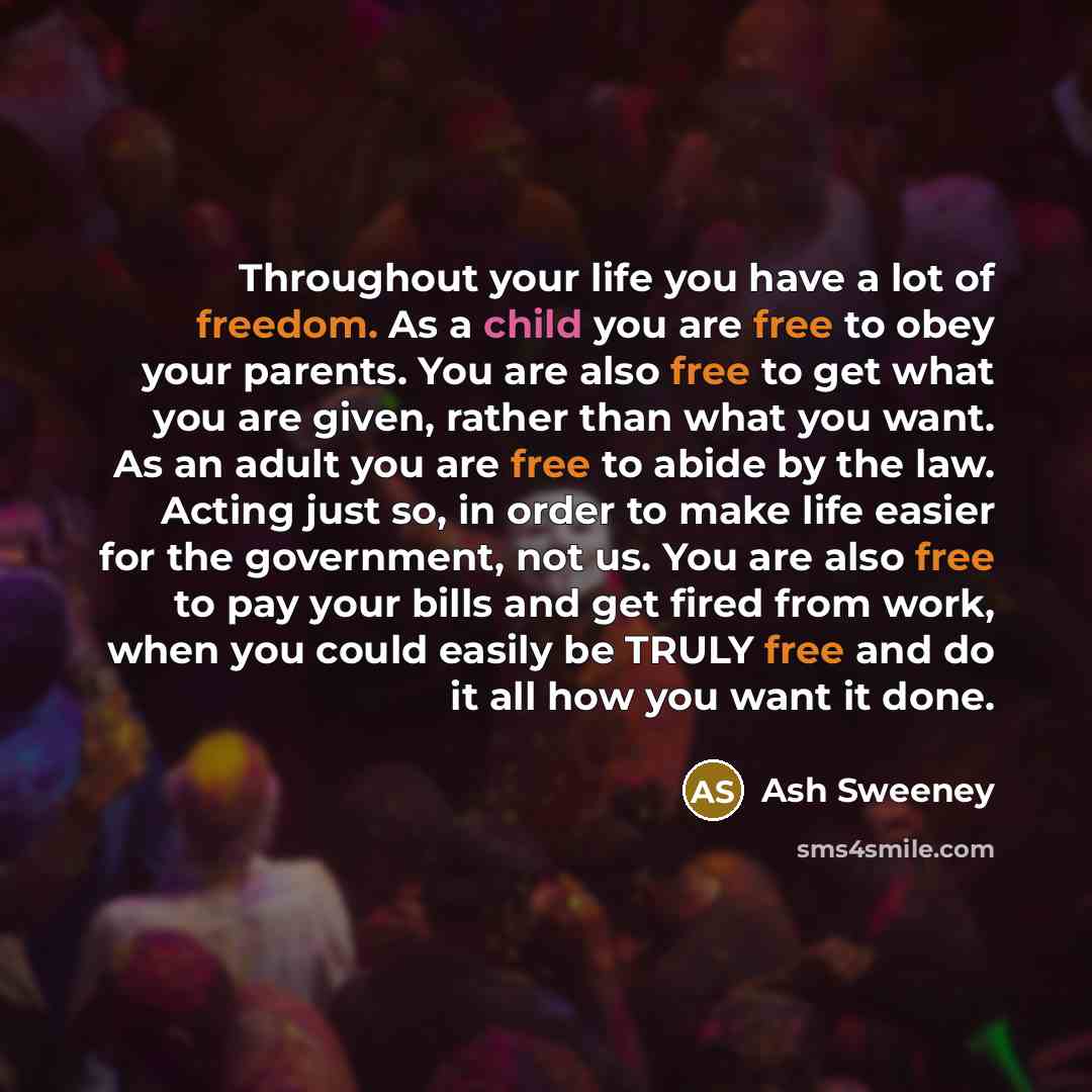“Throughout your life you have a lot of freedom. As…” quote by Ash Sweeney
