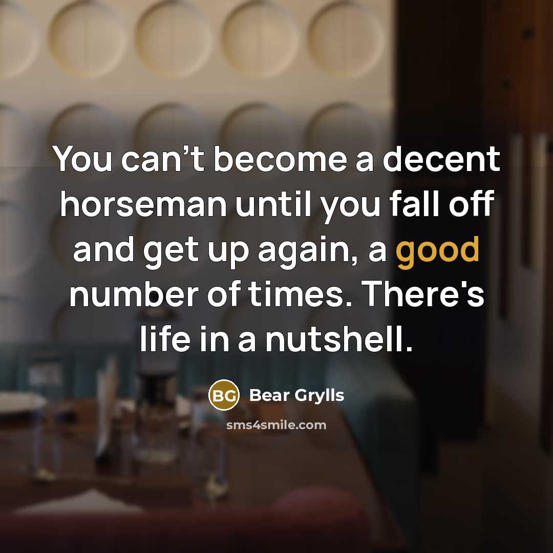 “You can't become a decent horseman until you fall off…” quote by Bear Grylls